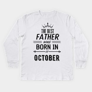 The best father was born in october Kids Long Sleeve T-Shirt